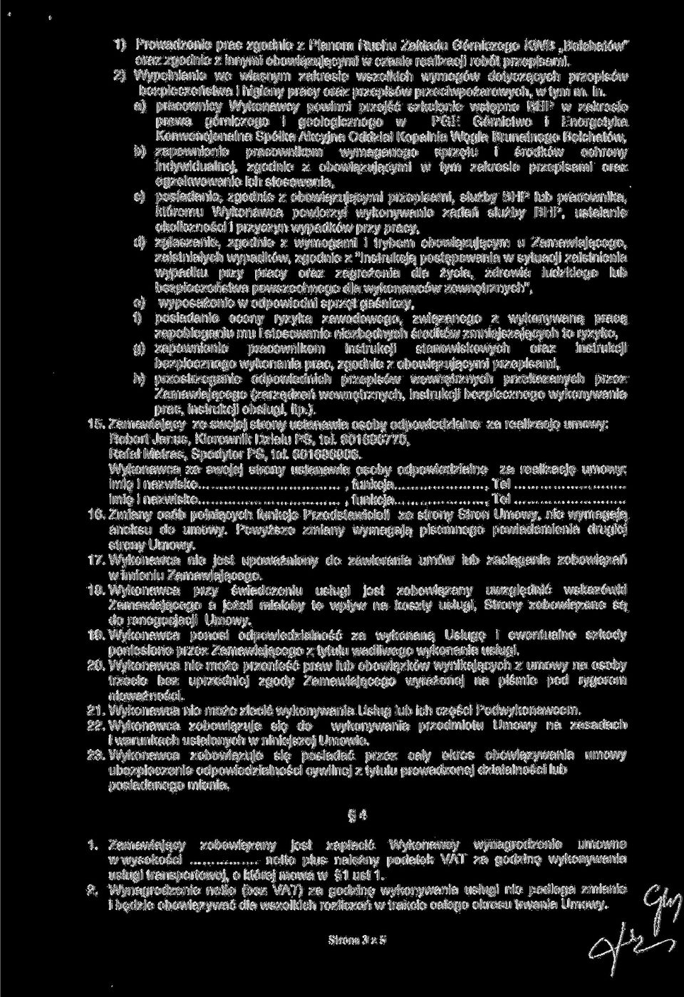 a) pracownicy Wykonawcy powinni przejść szkolenie wstępne BHP w zakresie prawa górniczego i geologicznego w PGE Górnictwo i Energetyka Konwencjonalna Spółka Akcyjna Oddział Kopalnia Węgla Brunatnego