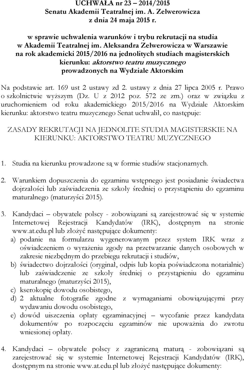 169 ust 2 ustawy zd 2. ustawy z dnia 27 lipca 2005 r. Prawo o szkolnictwie wyższym (Dz. U z 2012 poz. 572 ze zm.