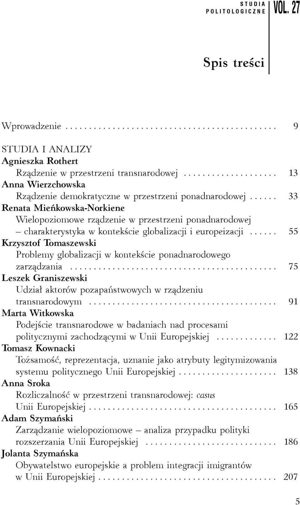 .. 33 Renata Mieńkowska-Norkiene Wielopoziomowe rządzenie w przestrzeni ponadnarodowej charakterystyka w kontekście globalizacji i europeizacji.