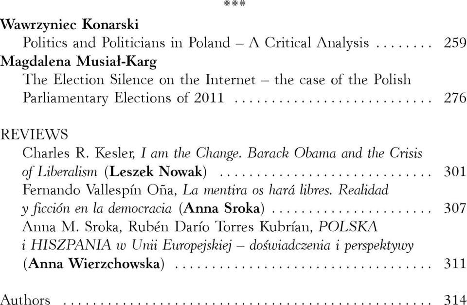 Kesler, I am the Change. Barack Obama and the Crisis of Liberalism (Leszek Nowak)... 301 Fernando Vallespín Oña, La mentira os hará libres.