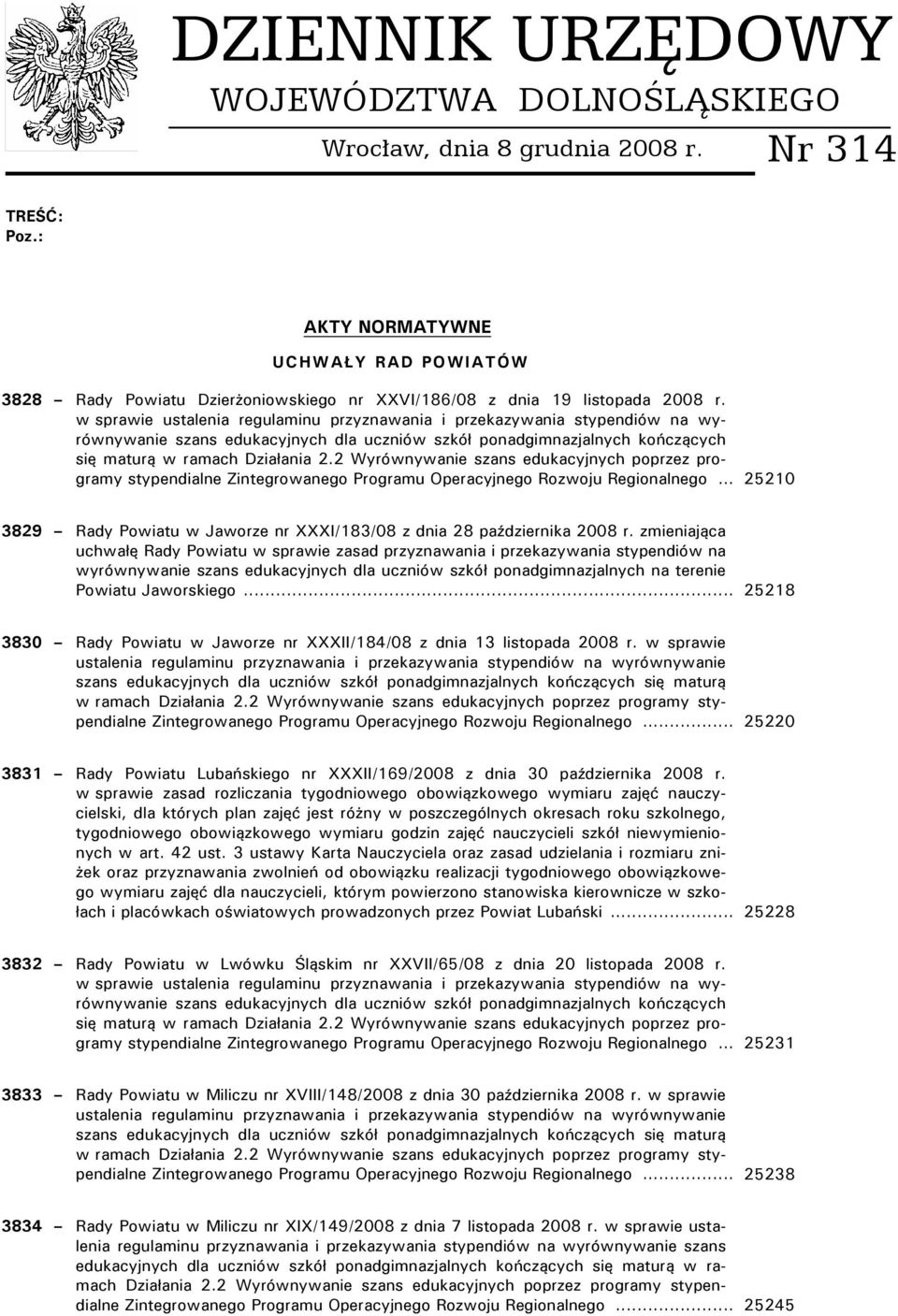 2 Wyrównywanie szans edukacyjnych poprzez programy stypendialne Zintegrowanego Programu Operacyjnego Rozwoju Regionalnego.