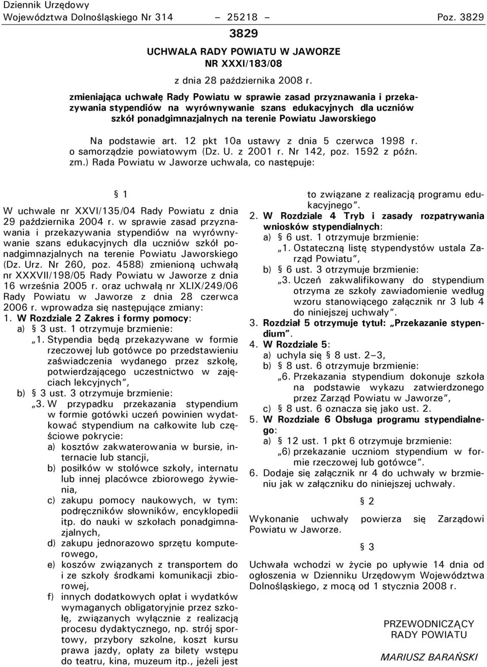 podstawie art. 12 pkt 10a ustawy z dnia 5 czerwca 1998 r. o samorządzie powiatowym (Dz. U. z 2001 r. Nr 1 2, poz. 1592 z późn. zm.