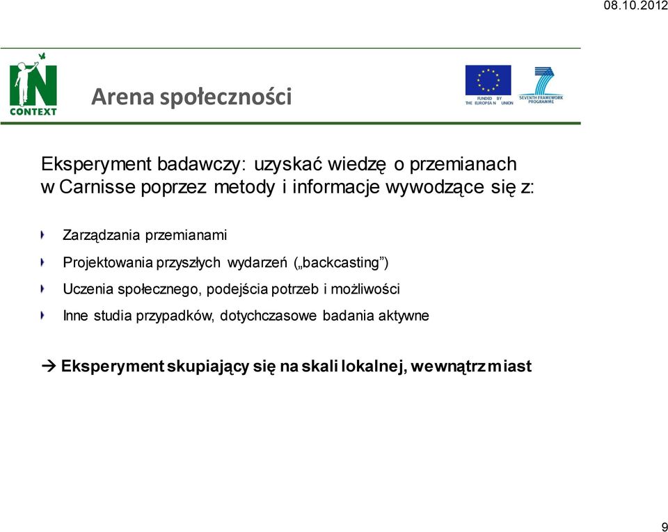 wydarzeń ( backcasting ) Uczenia społecznego, podejścia potrzeb i możliwości Inne studia