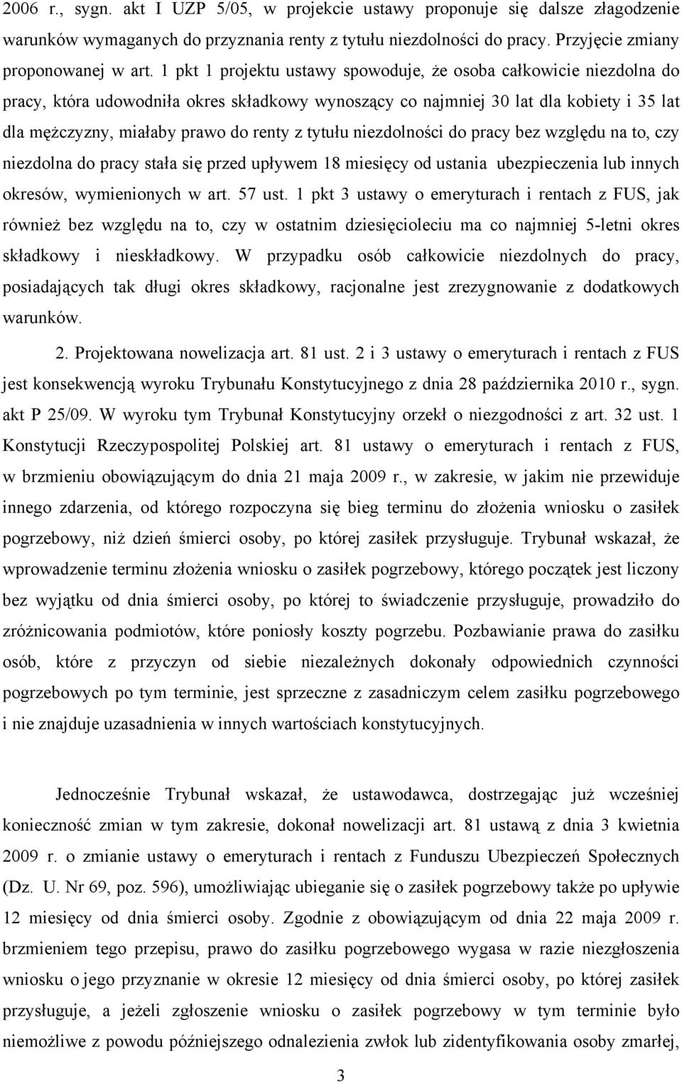 tytułu niezdolności do pracy bez względu na to, czy niezdolna do pracy stała się przed upływem 18 miesięcy od ustania ubezpieczenia lub innych okresów, wymienionych w art. 57 ust.