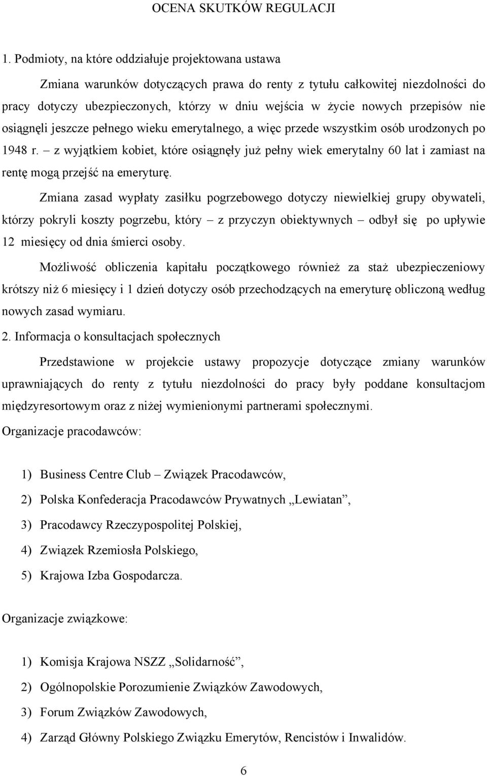 przepisów nie osiągnęli jeszcze pełnego wieku emerytalnego, a więc przede wszystkim osób urodzonych po 1948 r.