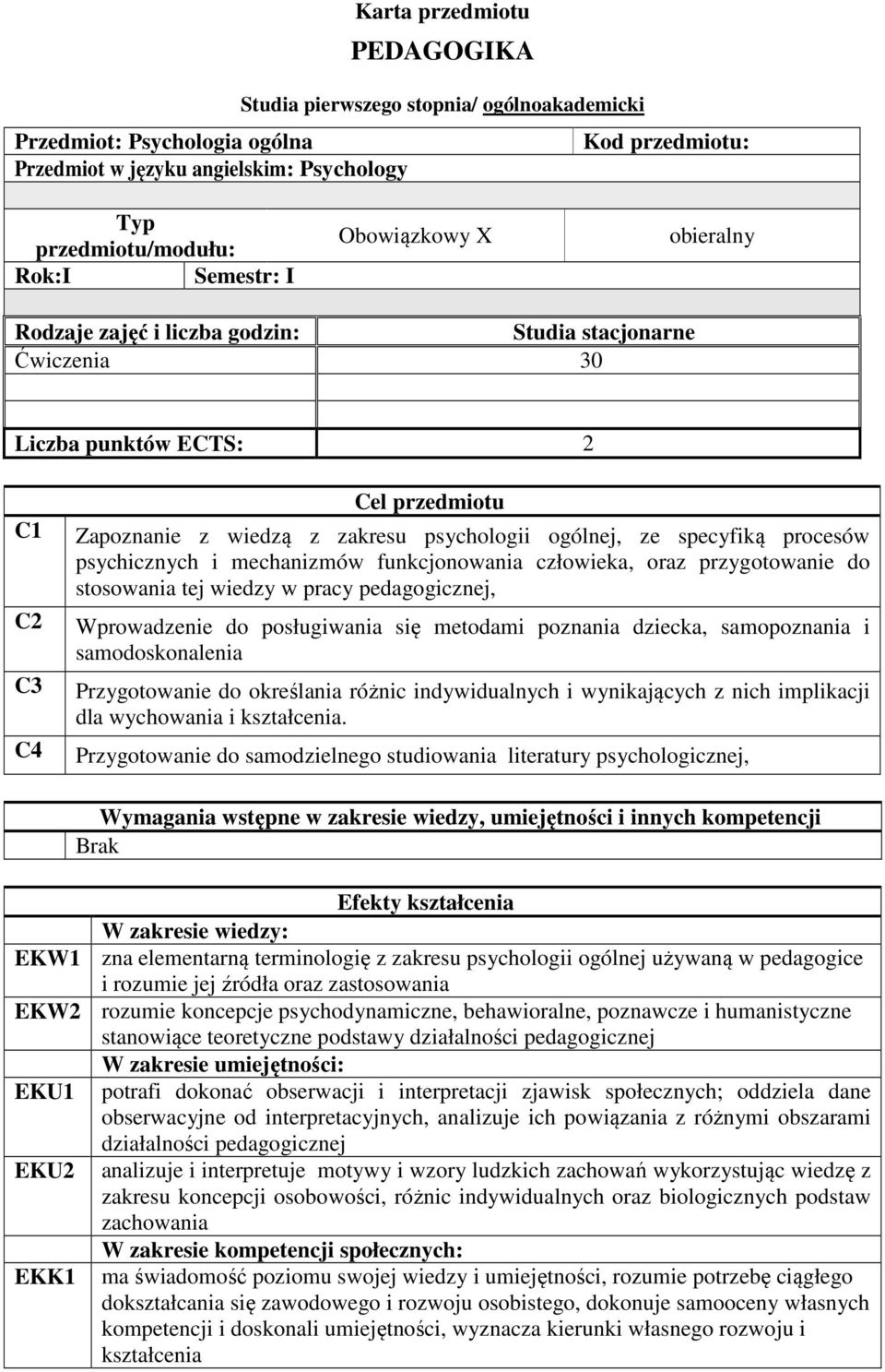 procesów psychicznych i mechanizmów funkcjonowania człowieka, oraz przygotowanie do stosowania tej wiedzy w pracy pedagogicznej, Wprowadzenie do posługiwania się metodami poznania dziecka,