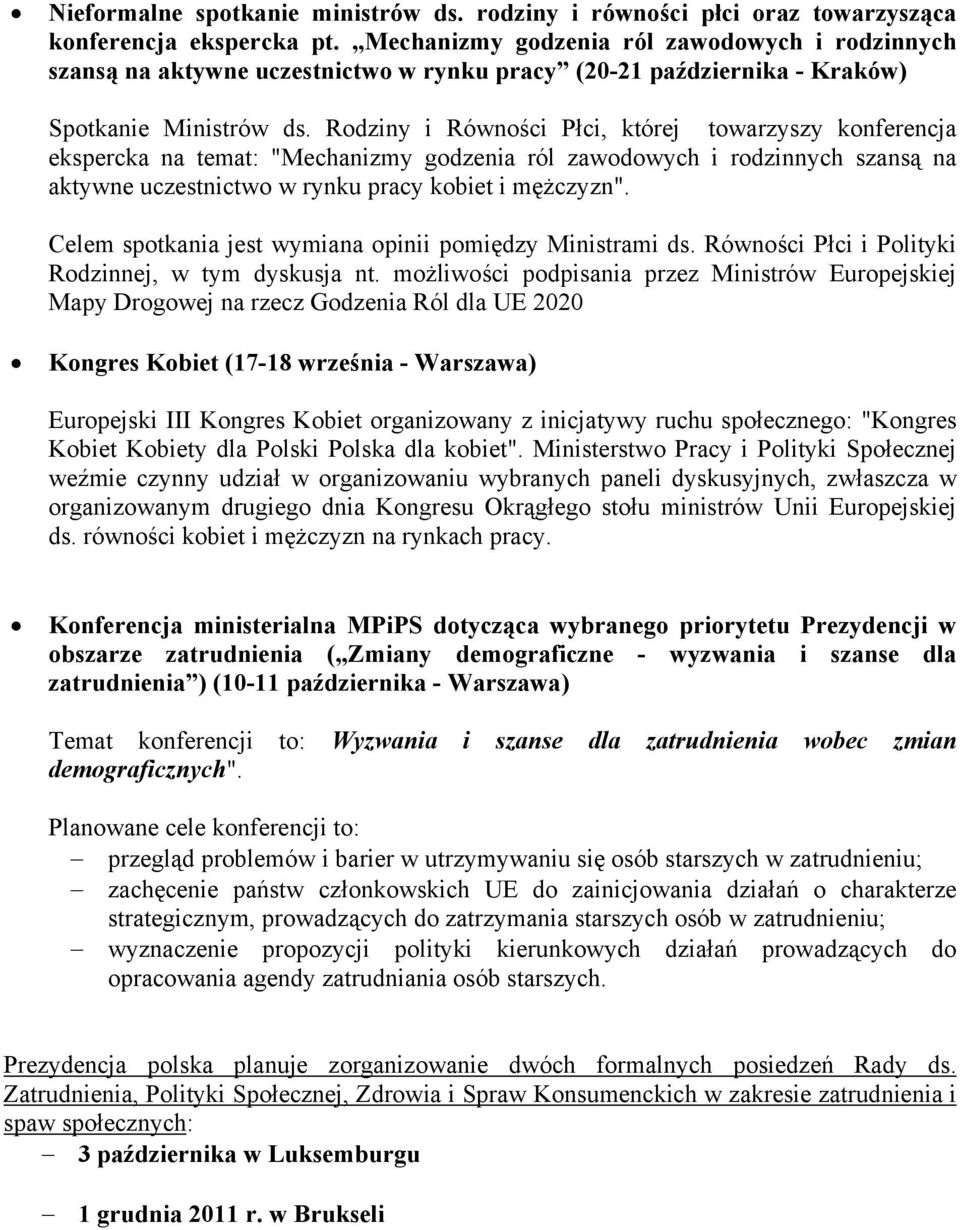 Rodziny i Równości Płci, której towarzyszy konferencja ekspercka na temat: "Mechanizmy godzenia ról zawodowych i rodzinnych szansą na aktywne uczestnictwo w rynku pracy kobiet i mężczyzn".