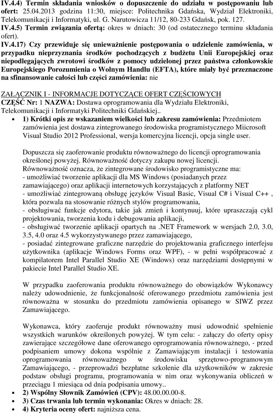 5) Termin związania ofertą: okres w dniach: 30 (od ostatecznego terminu składania ofert). IV.4.