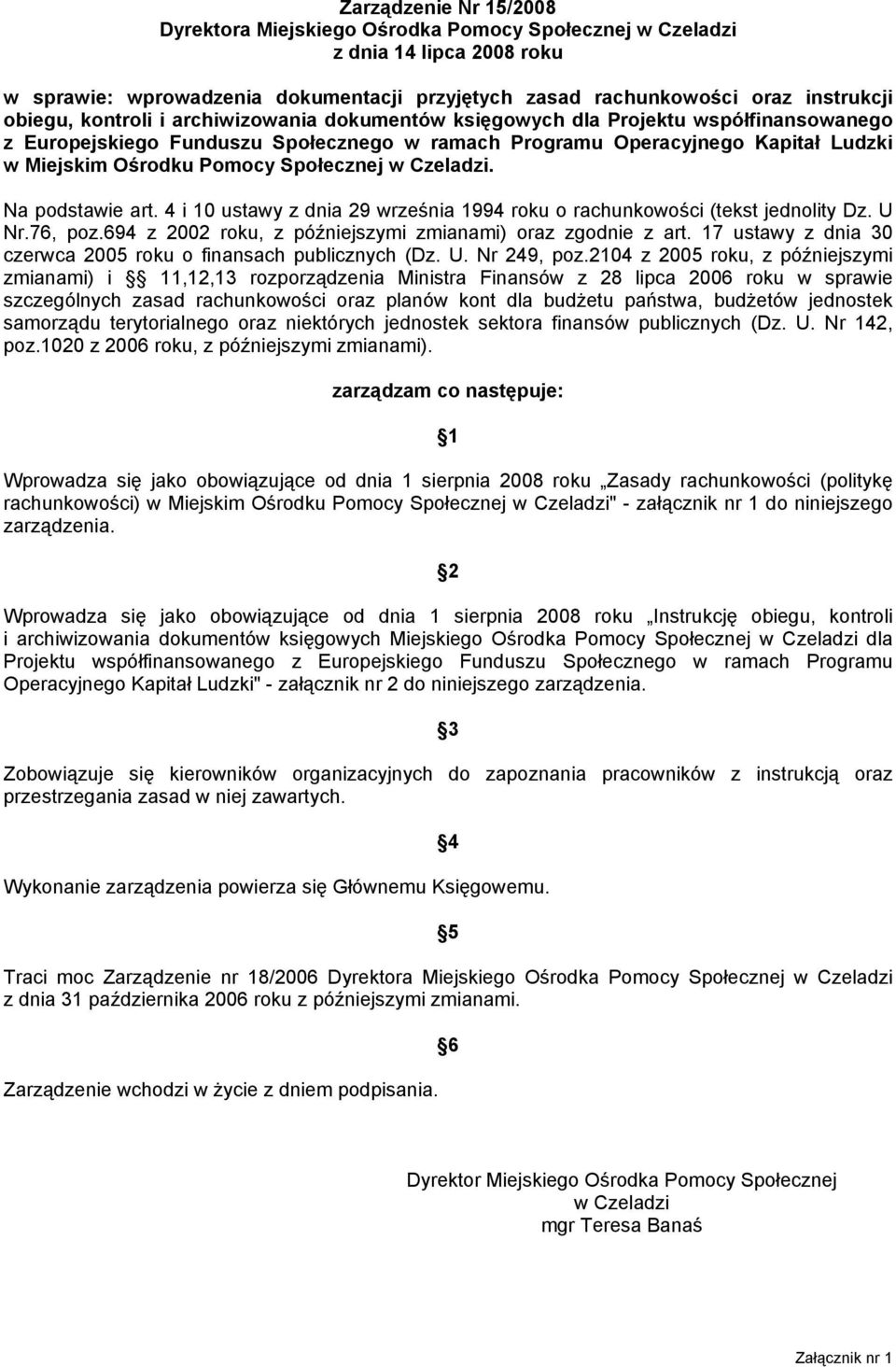 w Czeladzi. Na podstawie art. 4 i 10 ustawy z dnia 29 września 1994 roku o rachunkowości (tekst jednolity Dz. U Nr.76, poz.694 z 2002 roku, z późniejszymi zmianami) oraz zgodnie z art.