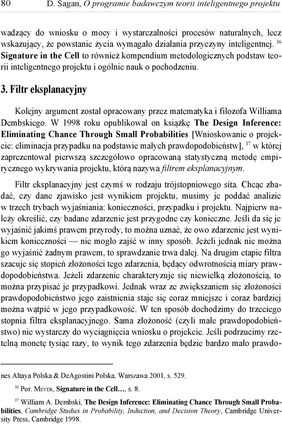 Filtr eksplanacyjny Kolejny argument został opracowany przez matematyka i filozofa Williama Dembskiego.