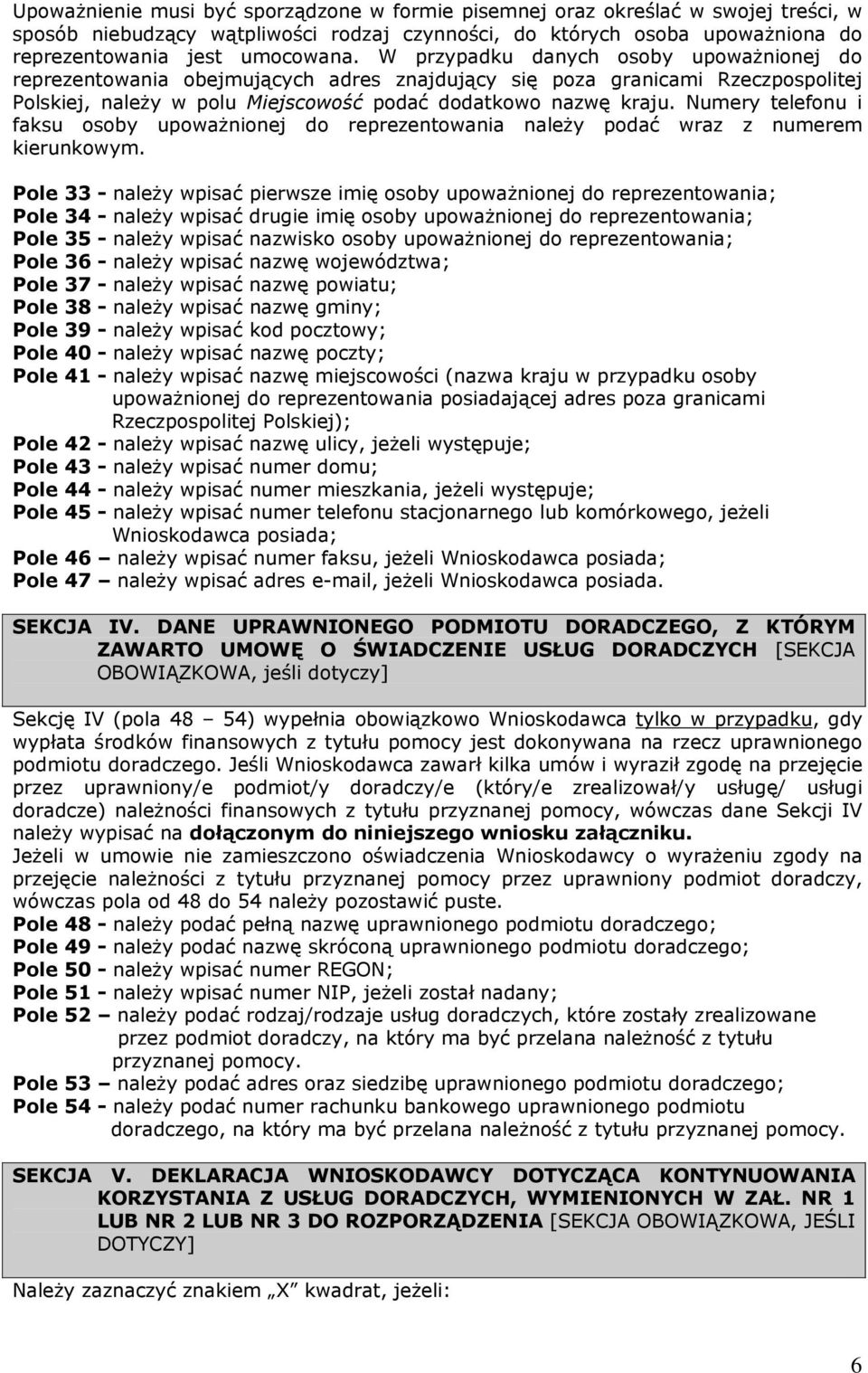 Numery telefonu i faksu osoby upoważnionej do reprezentowania należy podać wraz z numerem kierunkowym.