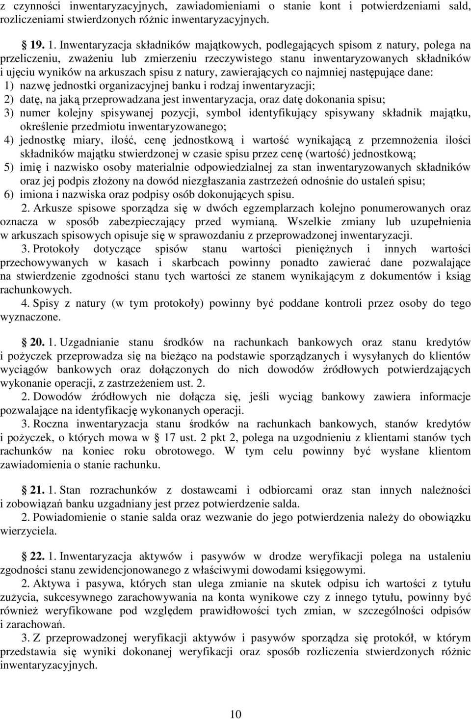 arkuszach spisu z natury, zawierających co najmniej następujące dane: 1) nazwę jednostki organizacyjnej banku i rodzaj inwentaryzacji; 2) datę, na jaką przeprowadzana jest inwentaryzacja, oraz datę