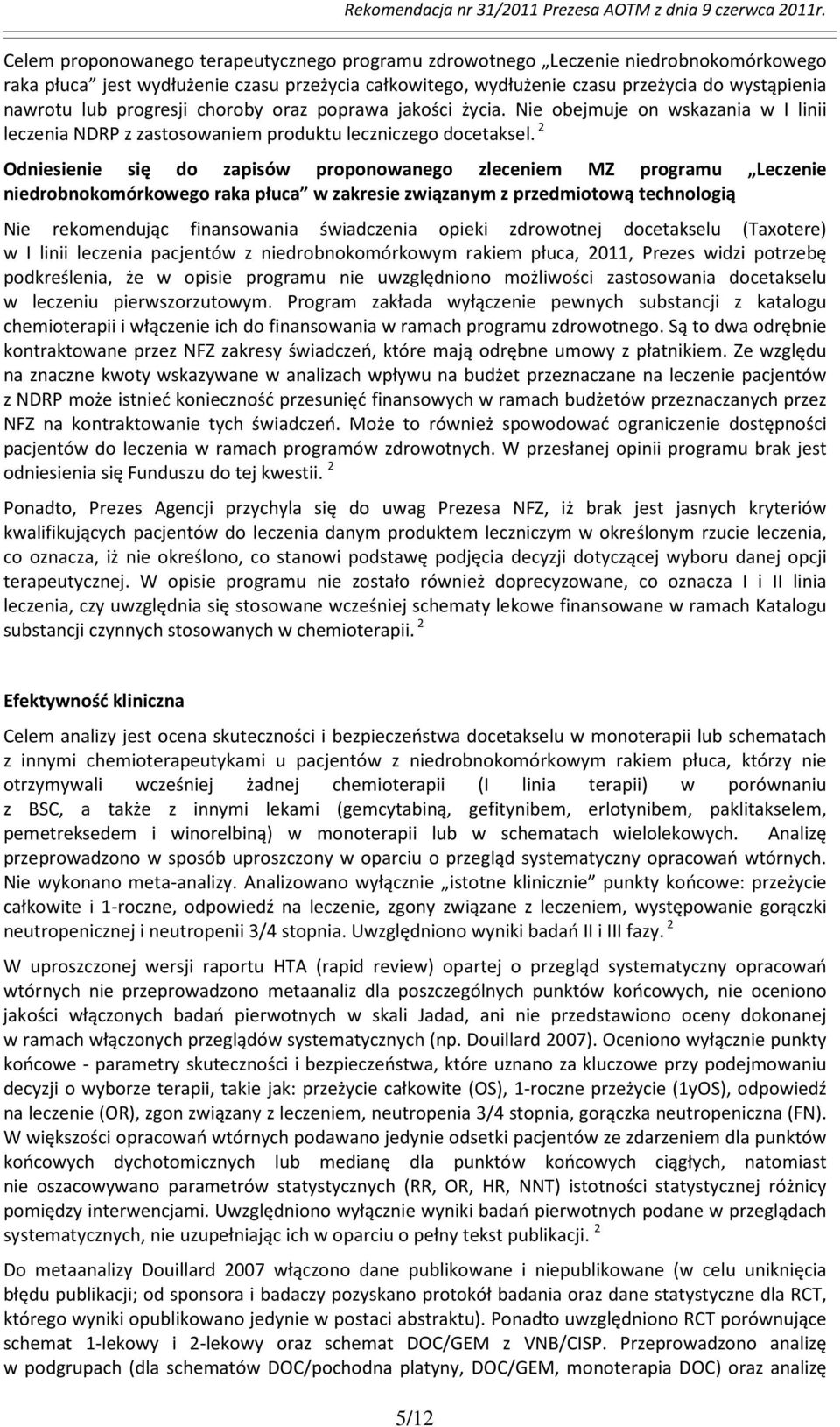 2 Odniesienie się do zapisów proponowanego zleceniem MZ programu Leczenie niedrobnokomórkowego raka płuca w zakresie związanym z przedmiotową technologią Nie rekomendując finansowania świadczenia