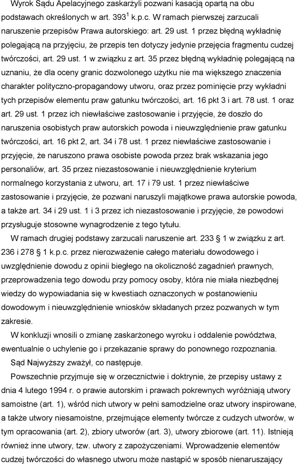 35 przez błędną wykładnię polegającą na uznaniu, że dla oceny granic dozwolonego użytku nie ma większego znaczenia charakter polityczno-propagandowy utworu, oraz przez pominięcie przy wykładni tych