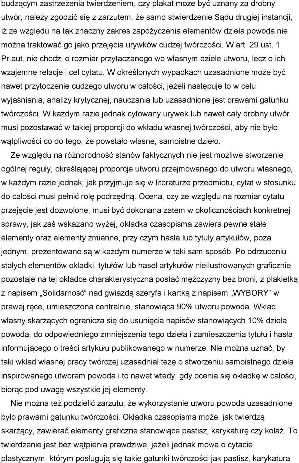 nie chodzi o rozmiar przytaczanego we własnym dziele utworu, lecz o ich wzajemne relacje i cel cytatu.