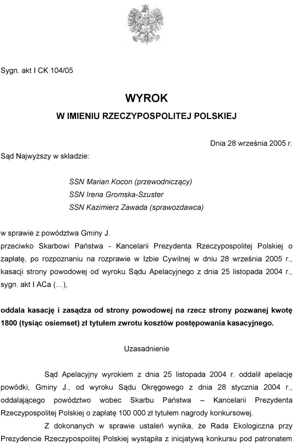 przeciwko Skarbowi Państwa - Kancelarii Prezydenta Rzeczypospolitej Polskiej o zapłatę, po rozpoznaniu na rozprawie w Izbie Cywilnej w dniu 28 września 2005 r.