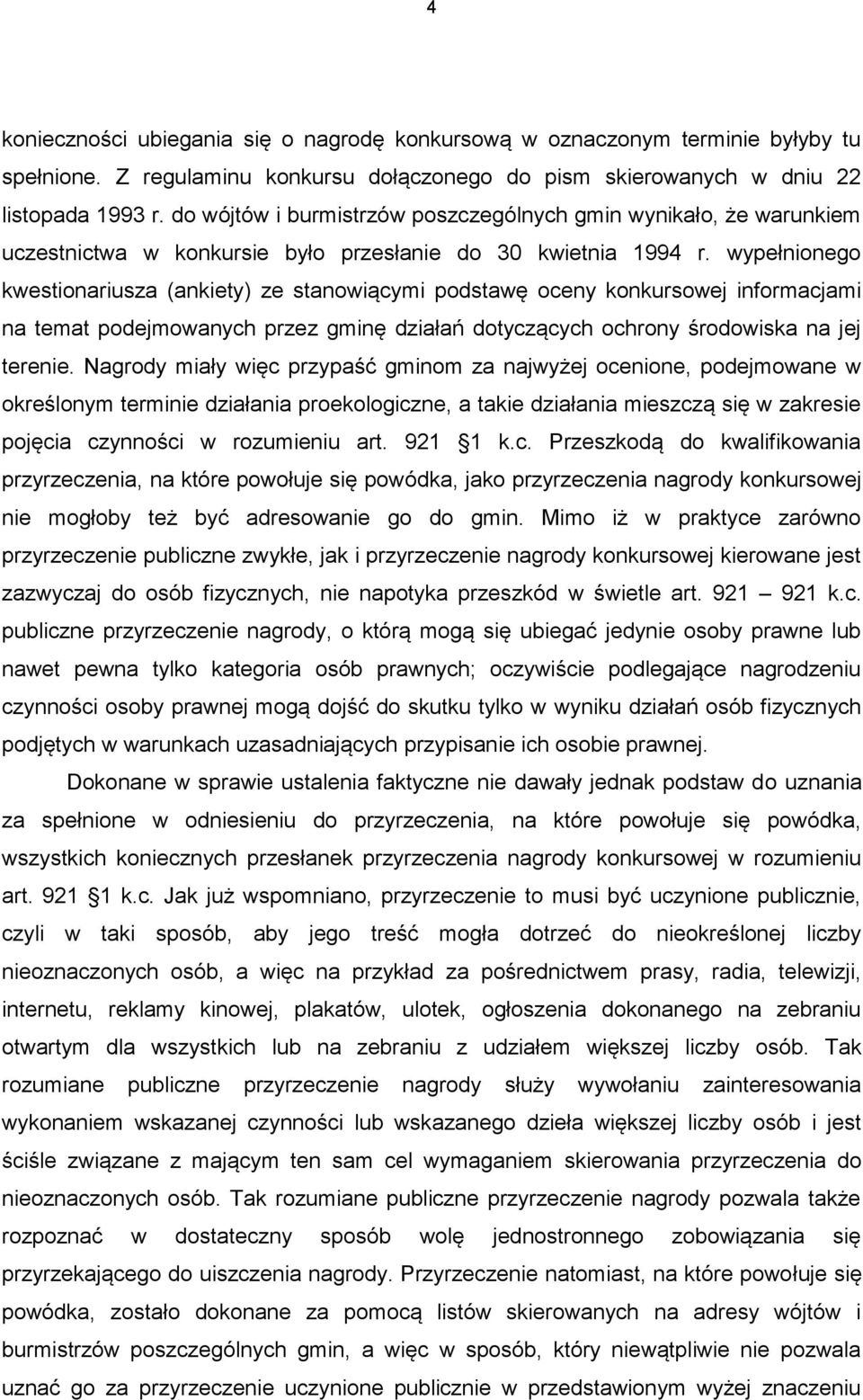 wypełnionego kwestionariusza (ankiety) ze stanowiącymi podstawę oceny konkursowej informacjami na temat podejmowanych przez gminę działań dotyczących ochrony środowiska na jej terenie.