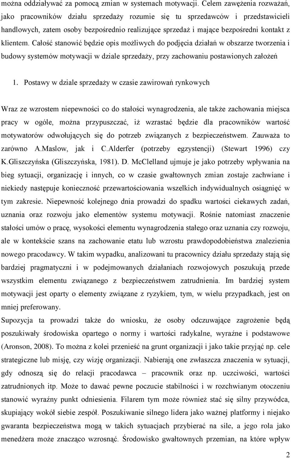 klientem. Całość stanowić będzie opis możliwych do podjęcia działań w obszarze tworzenia i budowy systemów motywacji w dziale sprzedaży, przy zachowaniu postawionych założeń 1.