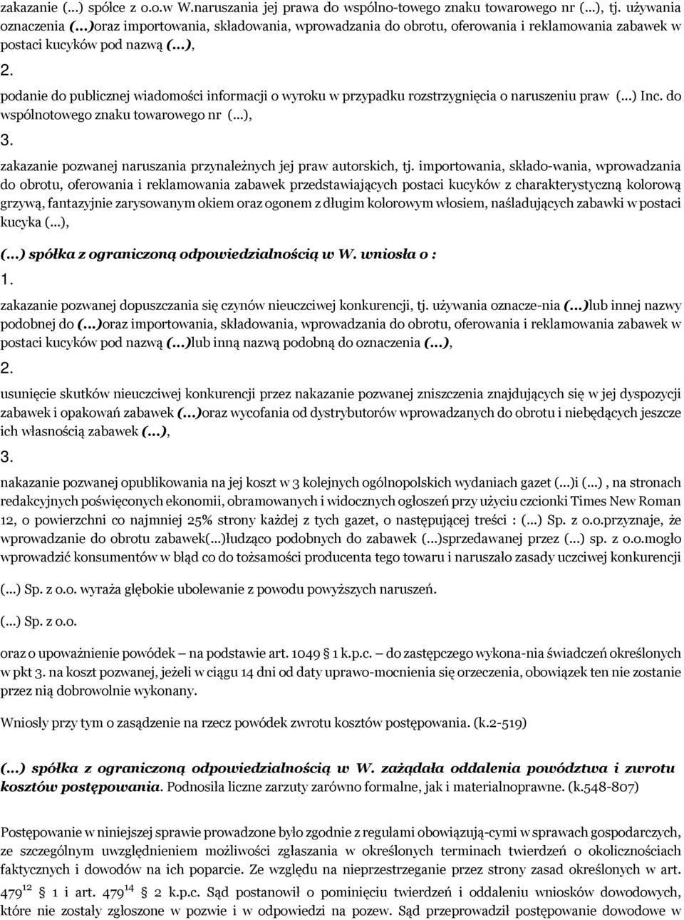 podanie do publicznej wiadomości informacji o wyroku w przypadku rozstrzygnięcia o naruszeniu praw (...) Inc. do wspólnotowego znaku towarowego nr (...), 3.