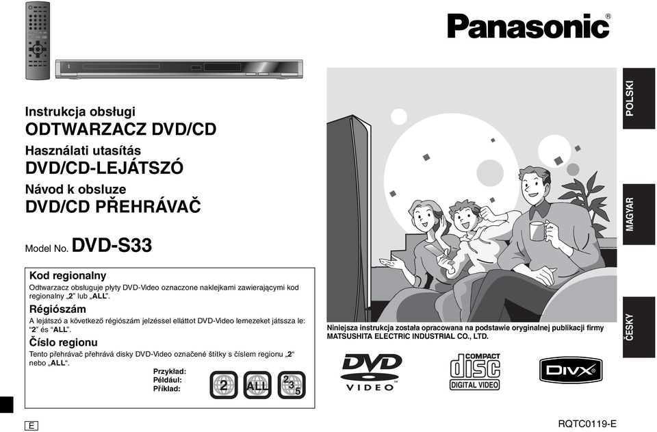 Régiószám A lejátszó a következő régiószám jelzéssel elláttot DVD-Video lemezeket játssza le: 2 és ALL.