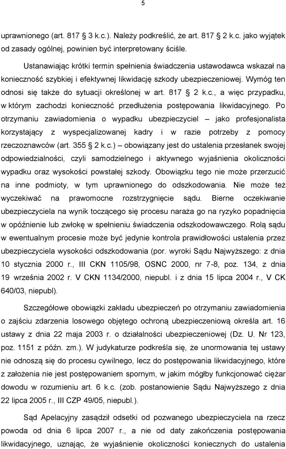 817 2 k.c., a więc przypadku, w którym zachodzi konieczność przedłużenia postępowania likwidacyjnego.