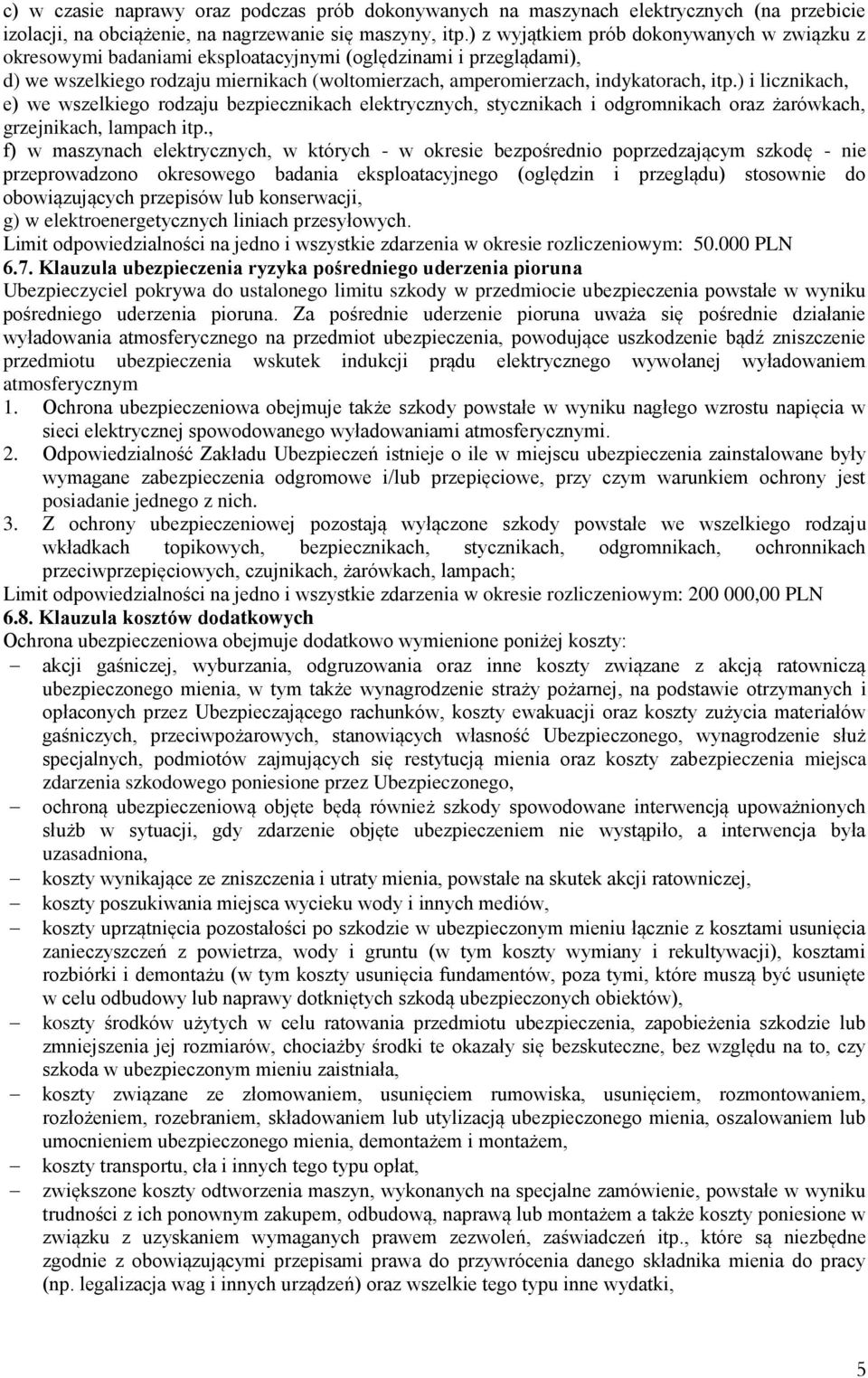 ) i licznikach, e) we wszelkiego rodzaju bezpiecznikach elektrycznych, stycznikach i odgromnikach oraz żarówkach, grzejnikach, lampach itp.