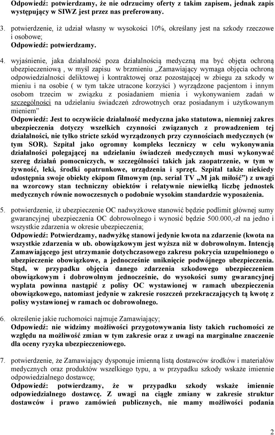 wyjaśnienie, jaka działalność poza działalnością medyczną ma być objęta ochroną ubezpieczeniową, w myśl zapisu w brzmieniu Zamawiający wymaga objęcia ochroną odpowiedzialności deliktowej i