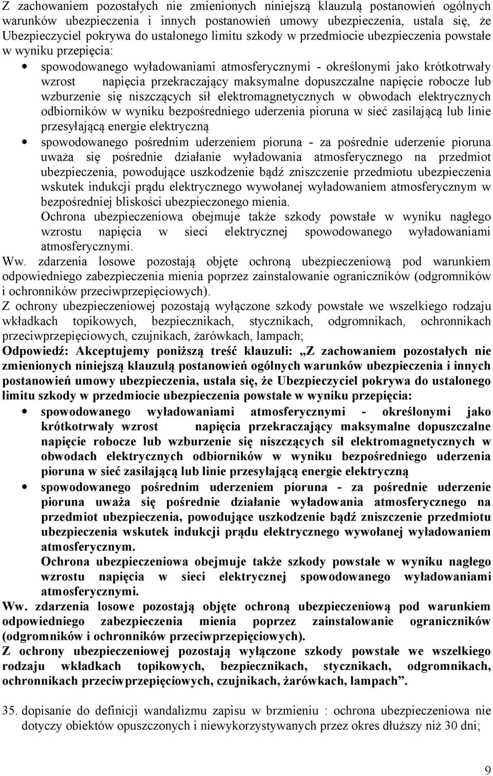 dopuszczalne napięcie robocze lub wzburzenie się niszczących sił elektromagnetycznych w obwodach elektrycznych odbiorników w wyniku bezpośredniego uderzenia pioruna w sieć zasilającą lub linie