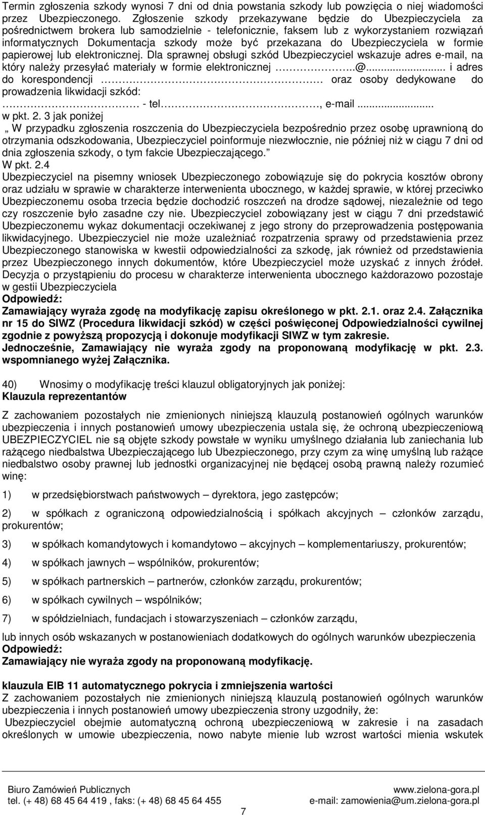 przekazana do Ubezpieczyciela w formie papierowej lub elektronicznej. Dla sprawnej obsługi szkód Ubezpieczyciel wskazuje adres e-mail, na który należy przesyłać materiały w formie elektronicznej..@.