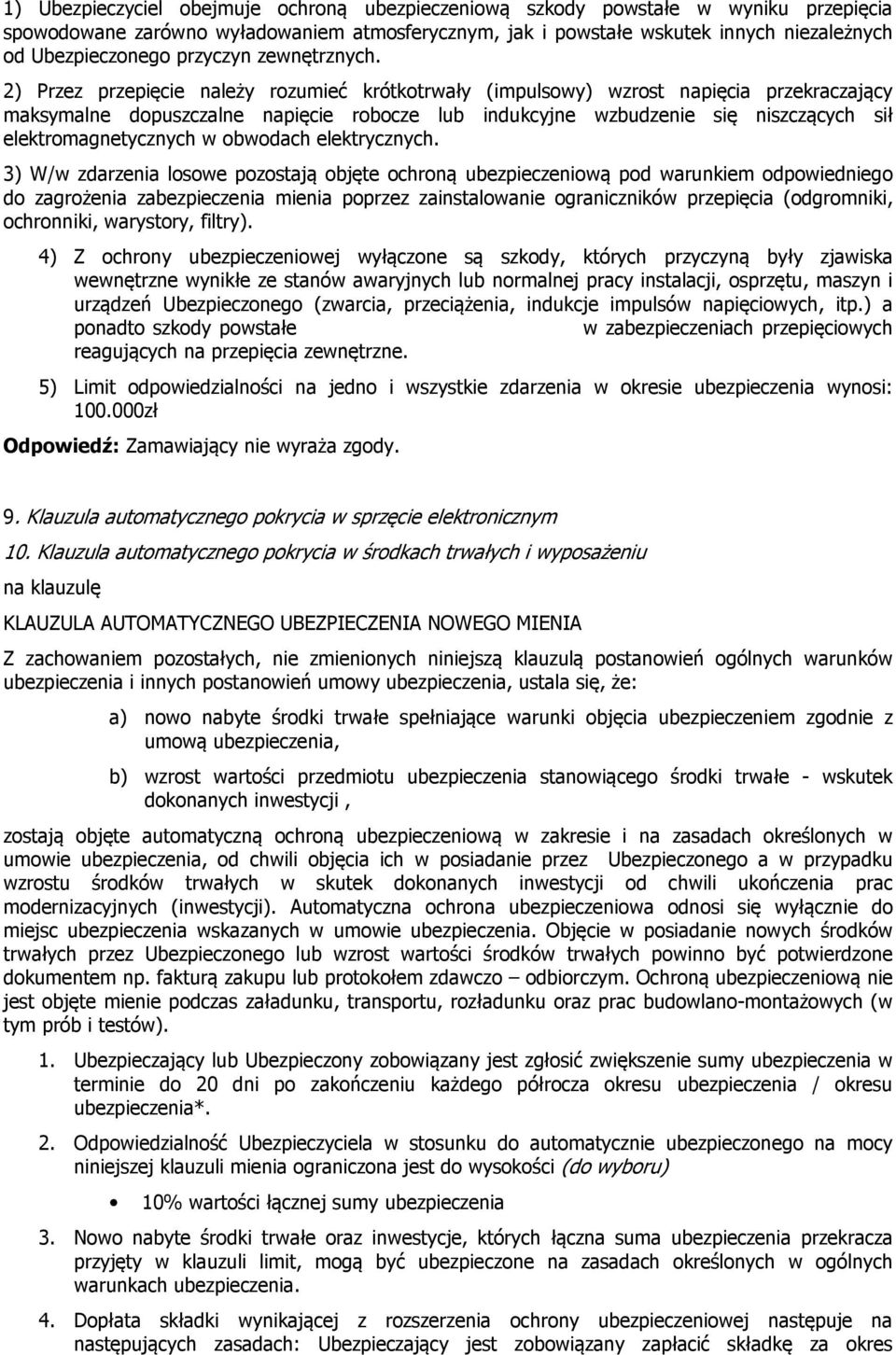 2) Przez przepięcie należy rozumieć krótkotrwały (impulsowy) wzrost napięcia przekraczający maksymalne dopuszczalne napięcie robocze lub indukcyjne wzbudzenie się niszczących sił elektromagnetycznych