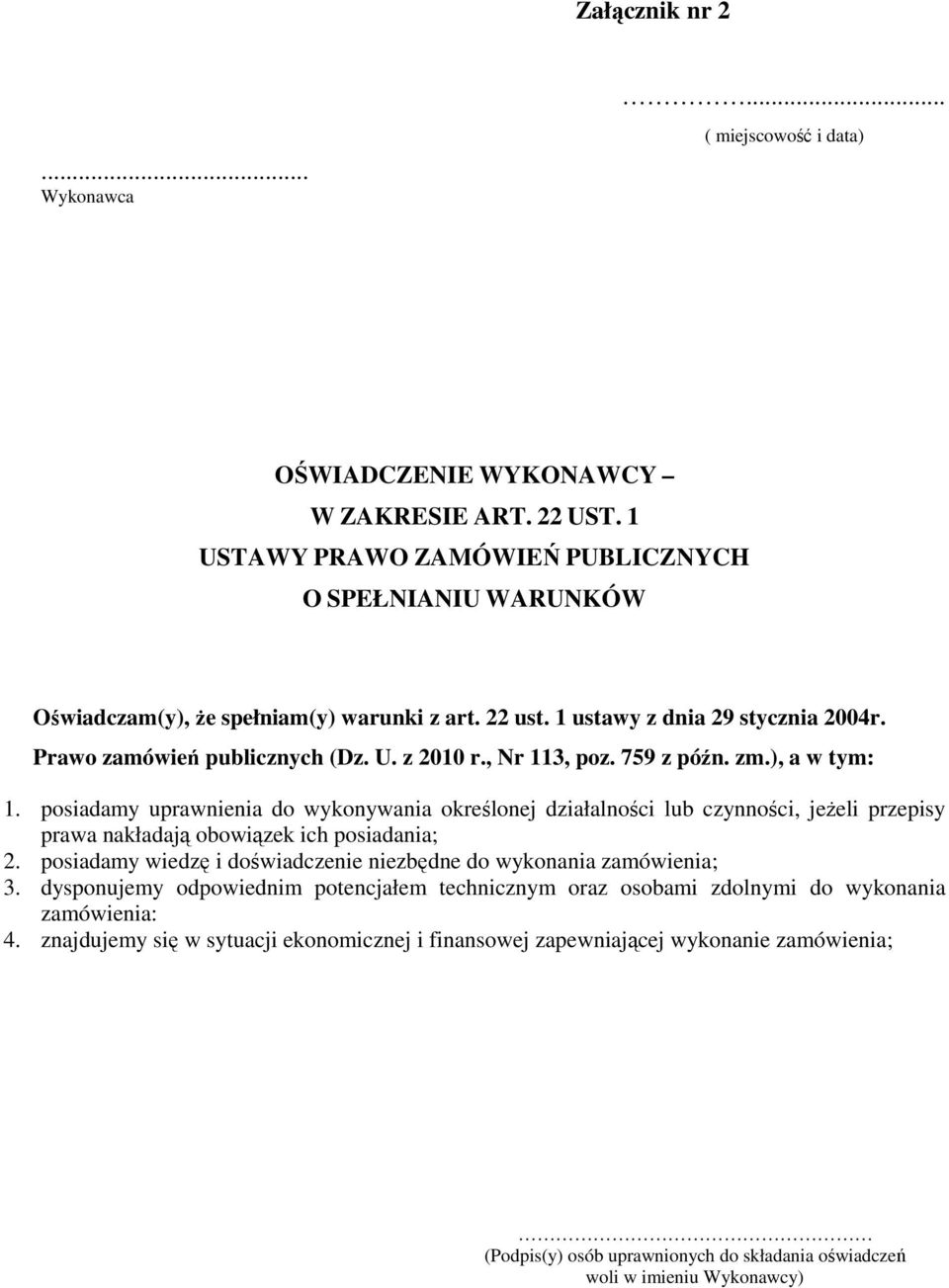 , Nr 113, poz. 759 z późn. zm.), a w tym: 1. posiadamy uprawnienia do wykonywania określonej działalności lub czynności, jeżeli przepisy prawa nakładają obowiązek ich posiadania; 2.