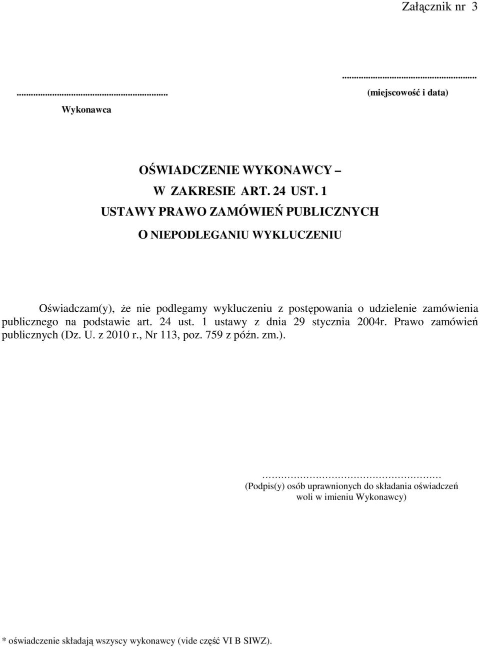 udzielenie zamówienia publicznego na podstawie art. 24 ust. 1 ustawy z dnia 29 stycznia 2004r. Prawo zamówień publicznych (Dz. U.