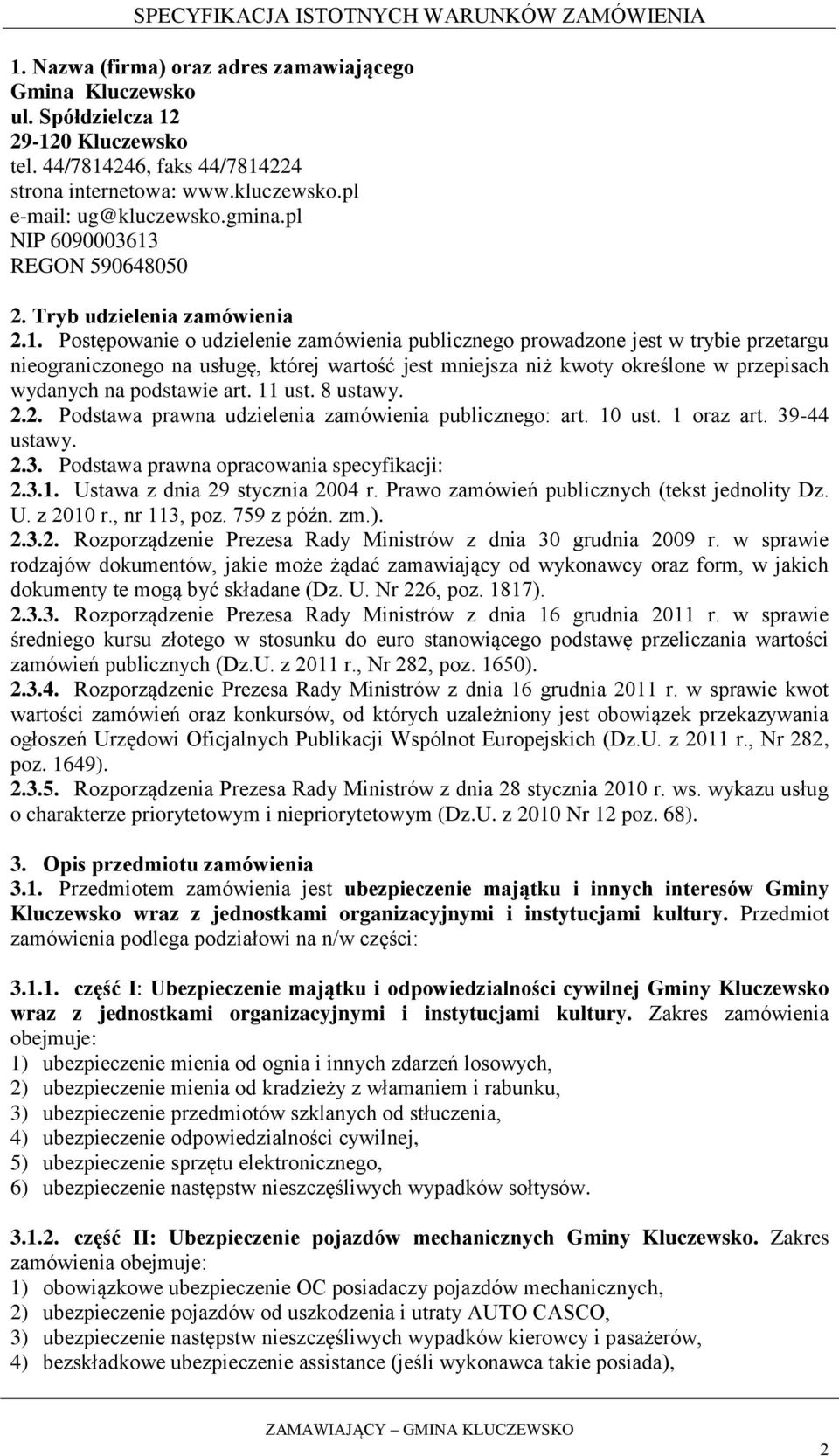 REGON 590648050 2. Tryb udzielenia zamówienia 2.1.