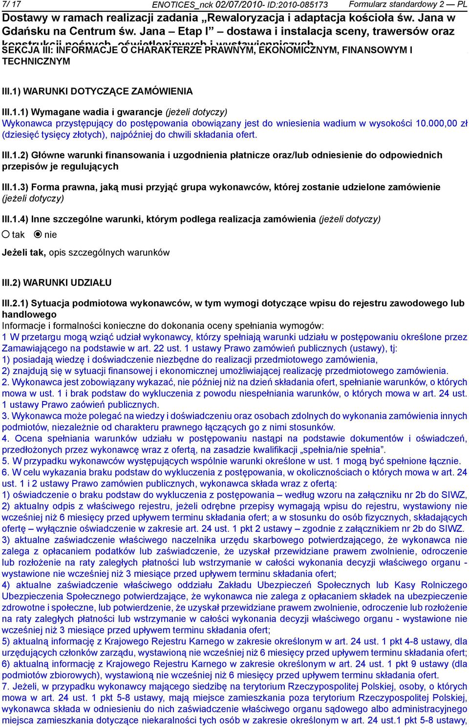 1.4) Inne szczególne warunki, którym podlega realizacja zamówienia (jeżeli dotyczy) Jeżeli, opis szczególnych warunków III.2)