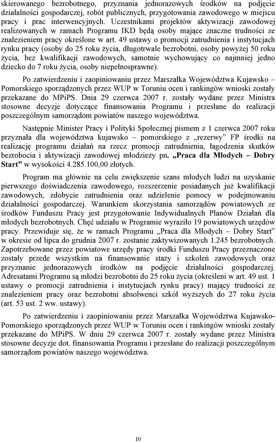 49 ustawy o promocji zatrudnienia i instytucjach rynku pracy (osoby do 25 roku życia, długotrwale bezrobotni, osoby powyżej 50 roku życia, bez kwalifikacji zawodowych, samotnie wychowujący co