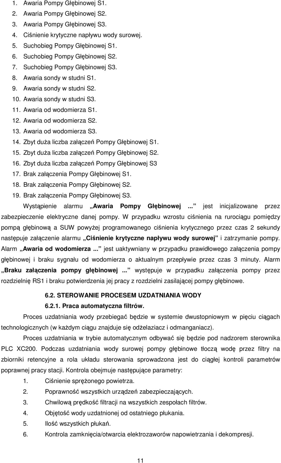 Awaria od wodomierza S2. 13. Awaria od wodomierza S3. 14. Zbyt duża liczba załączeń Pompy Głębinowej S1. 15. Zbyt duża liczba załączeń Pompy Głębinowej S2. 16.