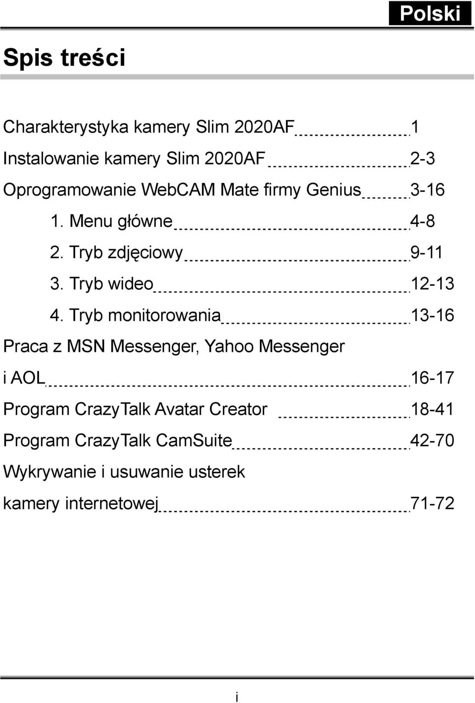 Tryb monitorowania 13-16 Praca z MSN Messenger, Yahoo Messenger i AOL 16-17 Program CrazyTalk