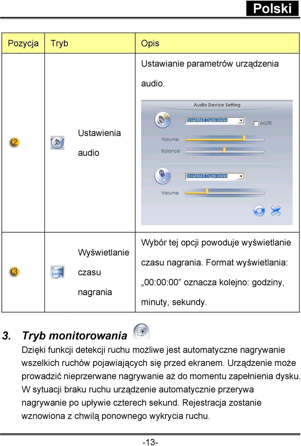 Format wyświetlania: 00:00:00 oznacza kolejno: godziny, minuty, sekundy. 3.