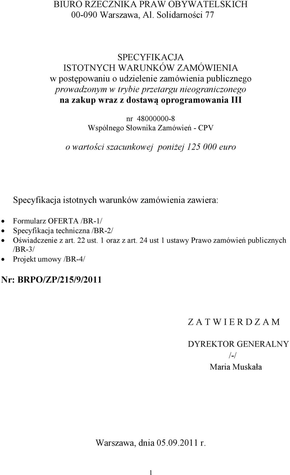 wraz z dostawą oprogramowania III nr 48000000-8 Wspólnego Słownika Zamówień - CPV o wartości szacunkowej poniżej 125 000 euro Specyfikacja istotnych warunków zamówienia