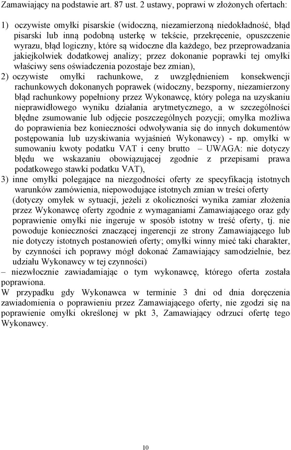 logiczny, które są widoczne dla każdego, bez przeprowadzania jakiejkolwiek dodatkowej analizy; przez dokonanie poprawki tej omyłki właściwy sens oświadczenia pozostaje bez zmian), 2) oczywiste omyłki