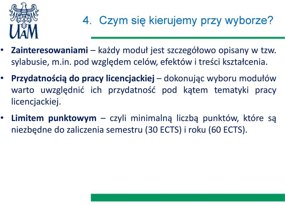 Przydatnością do pracy licencjackiej dokonując wyboru modułów warto uwzględnić ich przydatność pod kątem