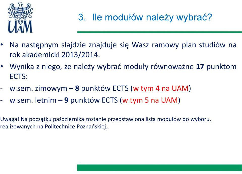 Wynika z niego, że należy wybrać moduły równoważne 17 punktom ECTS: - w sem.