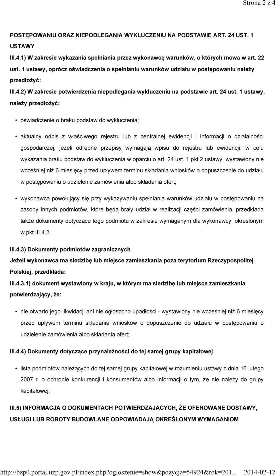 1 ustawy, należy przedłożyć: oświadczenie o braku podstaw do wykluczenia; aktualny odpis z właściwego rejestru lub z centralnej ewidencji i informacji o działalności gospodarczej, jeżeli odrębne