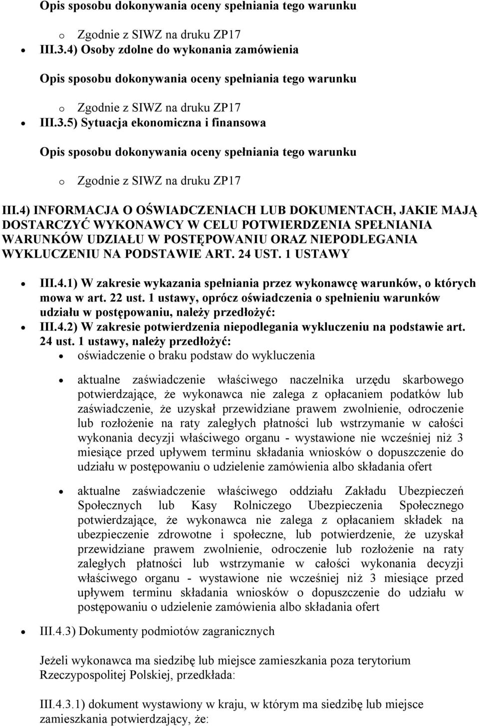 1 USTAWY III.4.1) W zakresie wykazania spełniania przez wykonawcę warunków, o których mowa w art. 22 ust.