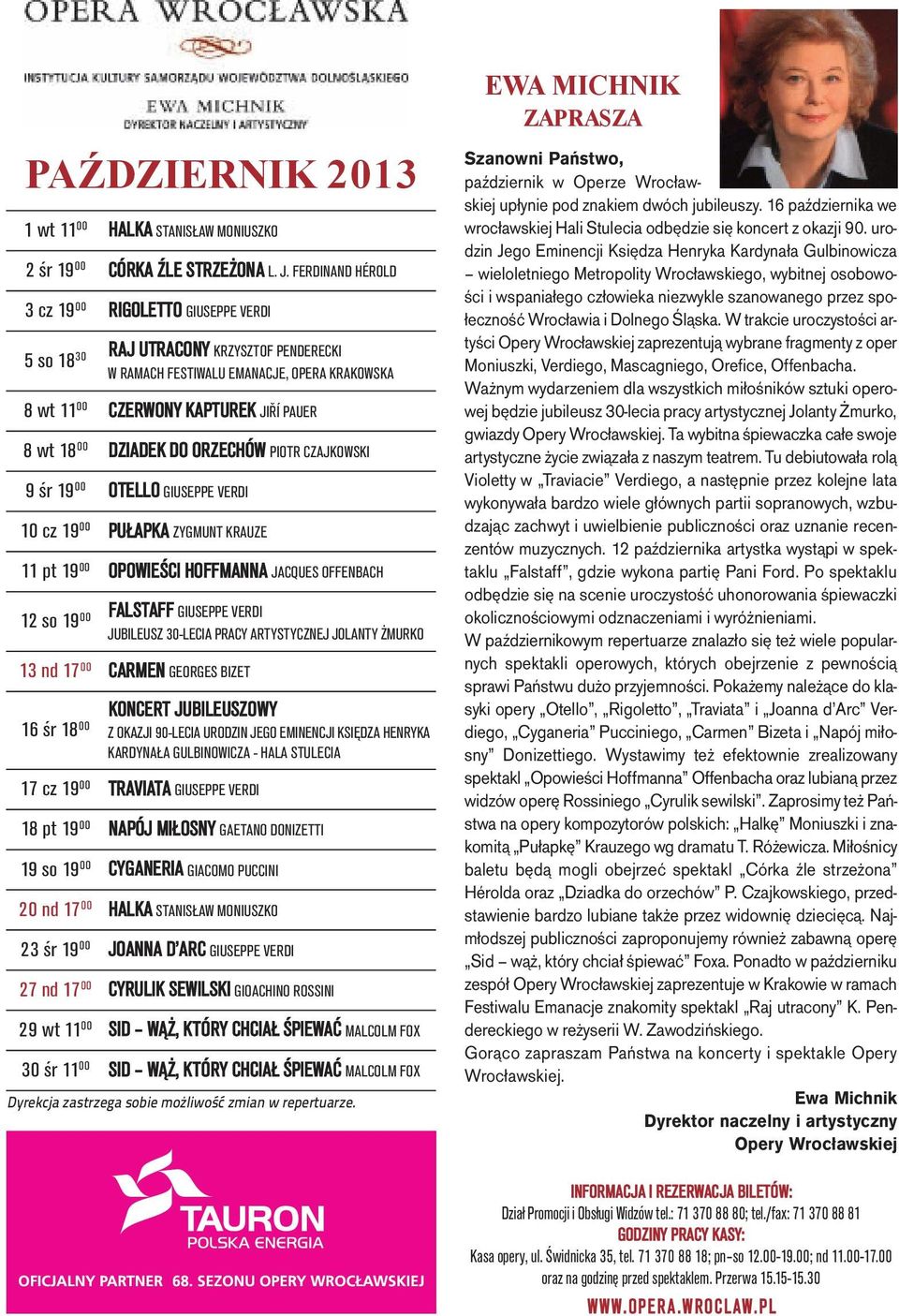 dziadek do orzechów piotr czajkowski 9 śr 19 00 otello GiuSeppe Verdi 10 cz 19 00 pułapka zygmunt krauze 11 pt 19 00 opowieści hoffmanna JacqueS offenbach 12 so 19 00 FalStaFF GiuSeppe Verdi