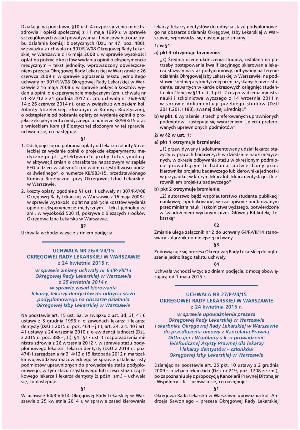 480), w zwi¹zku z uchwa³¹ nr 307/R-V/08 Okrêgowej Rady Lekarskiej w Warszawie z 16 maja 2008 r.