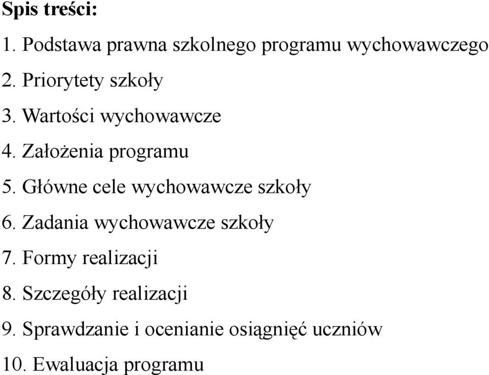 Główne cele wychowawcze szkoły 6. Zadania wychowawcze szkoły 7.