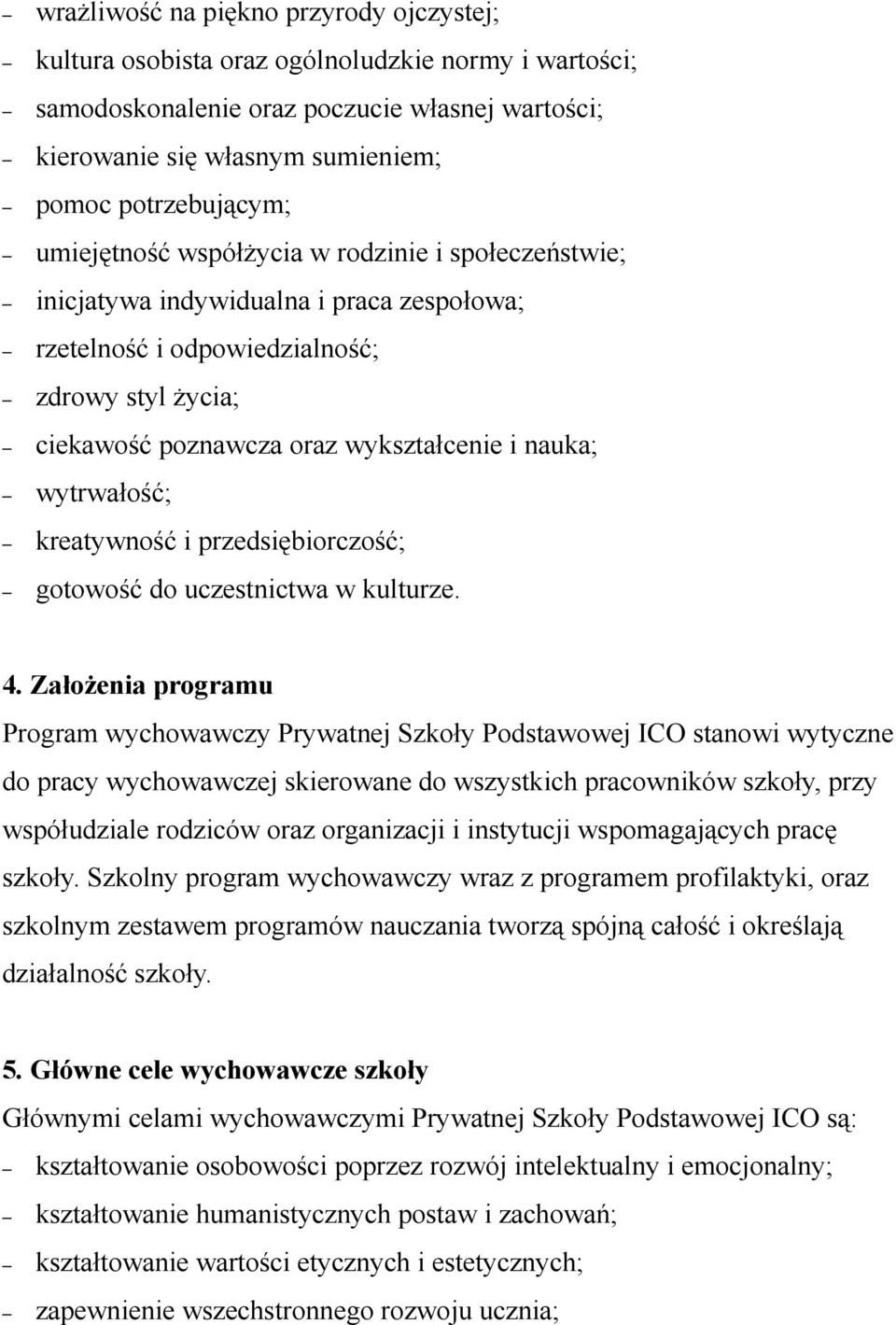 wytrwałość; kreatywność i przedsiębiorczość; gotowość do uczestnictwa w kulturze. 4.