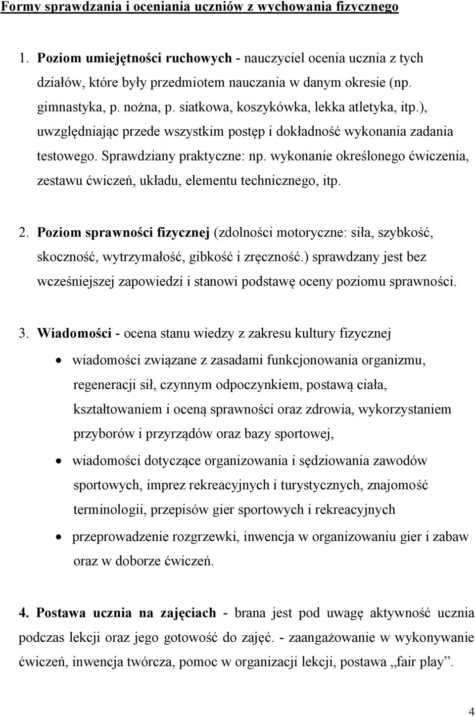 wykonanie określonego ćwiczenia, zestawu ćwiczeń, układu, elementu technicznego, itp. 2.