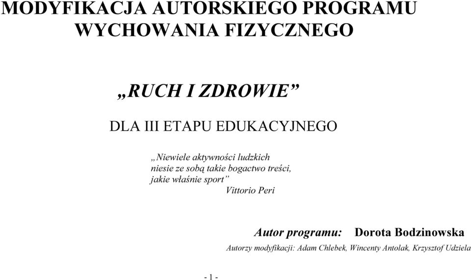 treści, jakie właśnie sport Vittorio Peri Autor programu: Dorota Bodzinowska